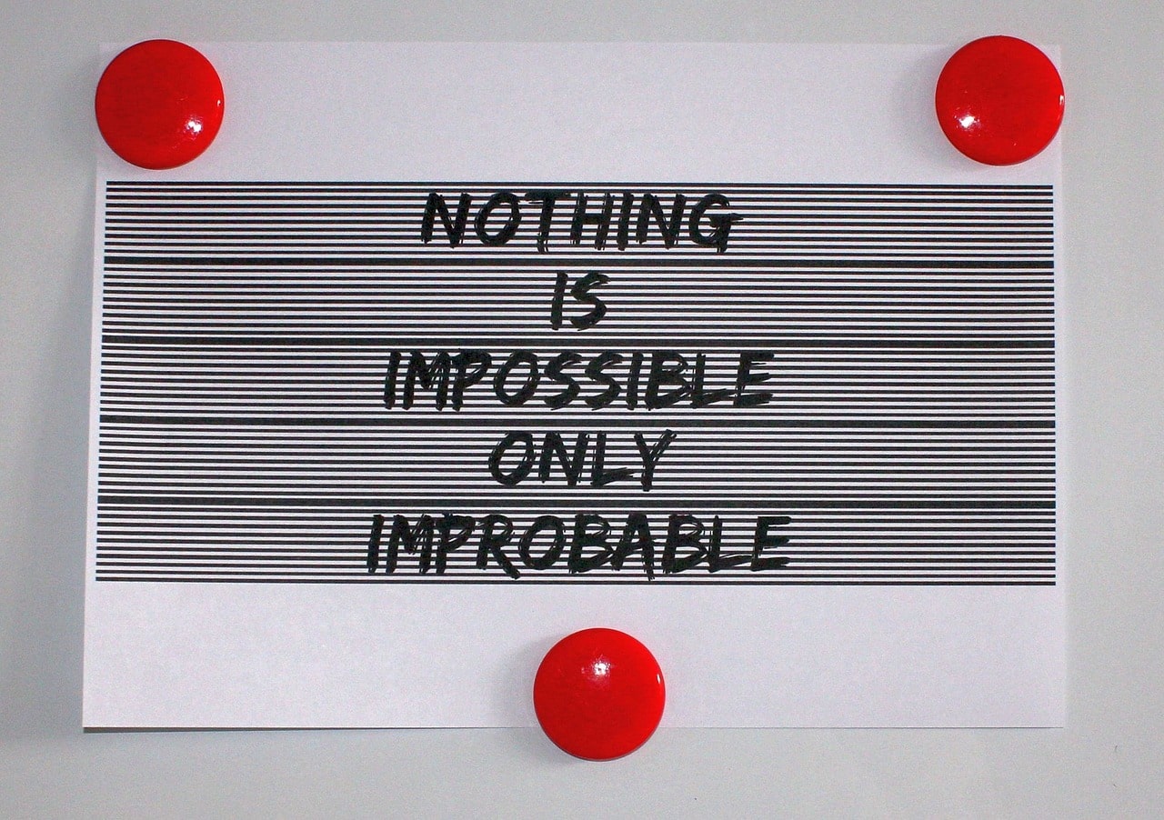 Nothing is Impossible